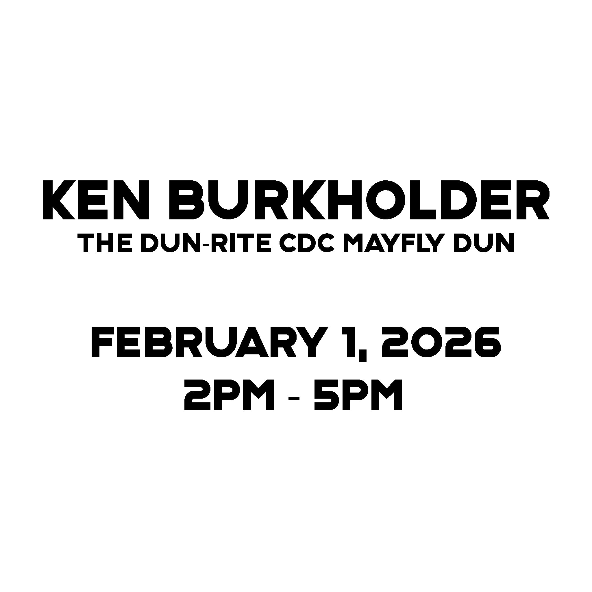 Bobbin the Hood 2026 Ken Burkholder Tying the Dun Rite CDC Mayfly 2pm-5pm