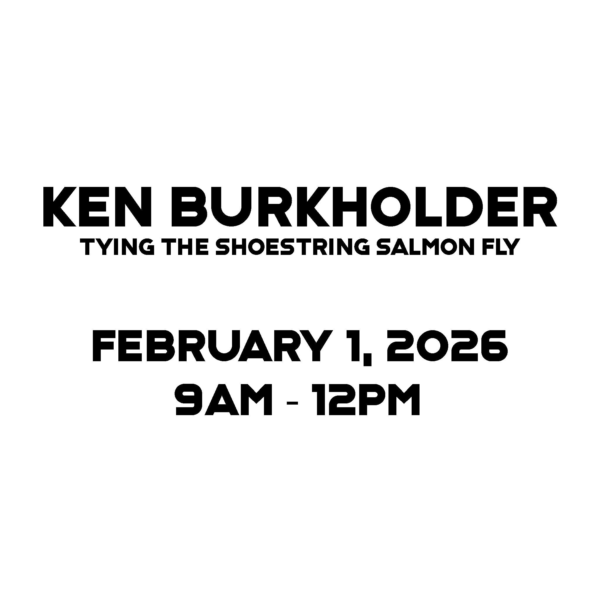 Bobbin the Hood 2026 Ken Burkholder Tying Shoestring Salmon Fly 9am-12pm