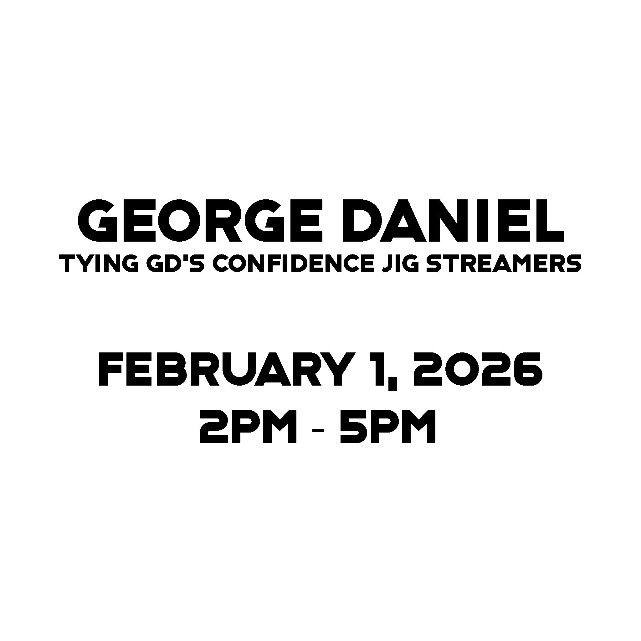 Bobbin the Hood 2026 George Daniel Tying Confidence Jig Streamers 2pm-5pm