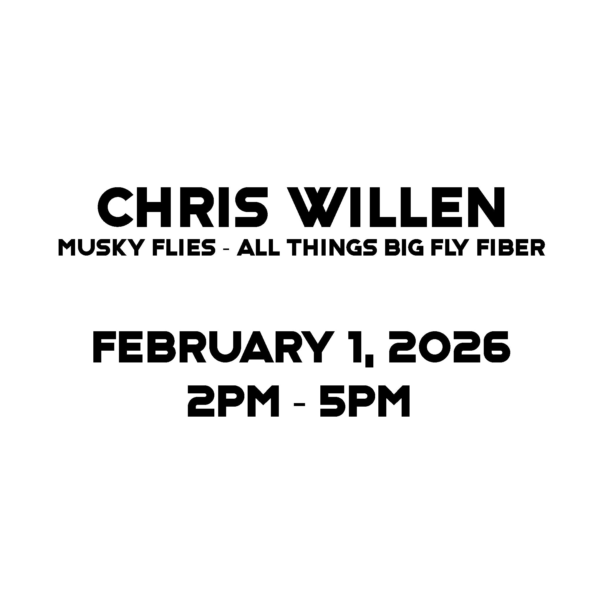Bobbin the Hood 2026 Chris Willen Musky Flies All Things Big Fiber 2pm-5pm
