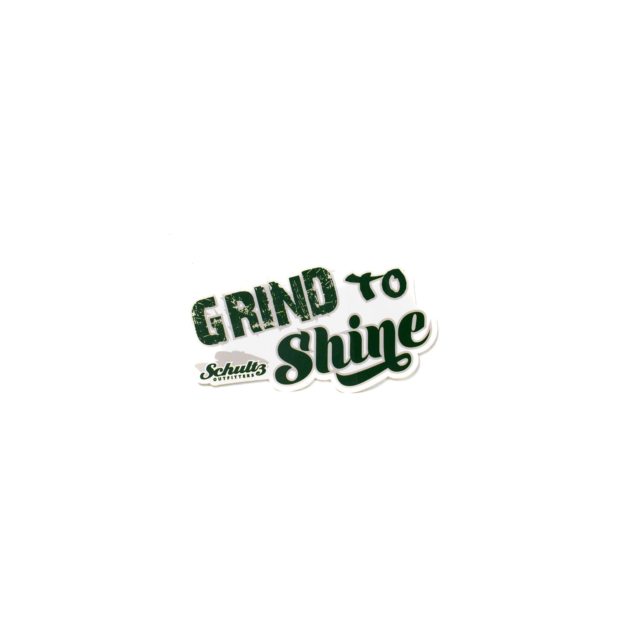 Schultz Outfitters Grind To Shine Sticker